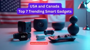 People Love in The USA and Canada Top 7 Trending Smart Gadgets