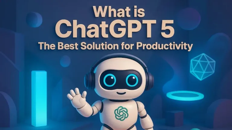 Read more about the article What is ChatGPT 5: The Best Solution For Productivity
