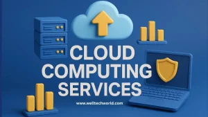 The Best Cloud Computing Services For Boost Your Business well tech world cloud computing